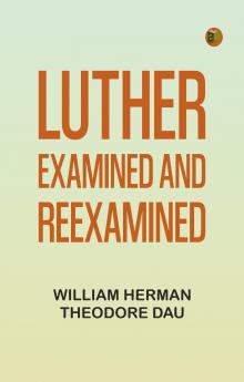 Luther Examined and Reexamined