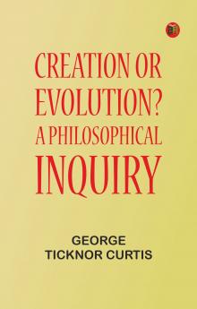 Creation or Evolution? A Philosophical Inquiry