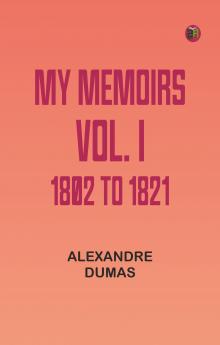 My Memoirs Vol. I 1802 to 1821