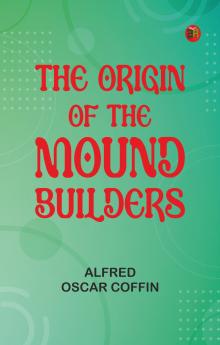The Origin of the Mound Builders