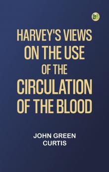 Harvey's Views on the Use of the Circulation of the Blood