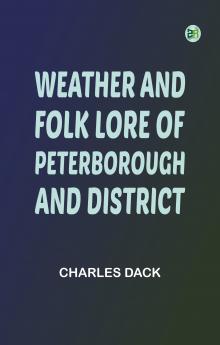Weather and Folk Lore of Peterborough and District