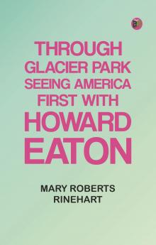 Through Glacier Park: Seeing America First with Howard Eaton