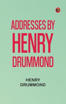 Addresses by Henry Drummond