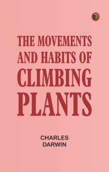 The Movements and Habits of Climbing Plants