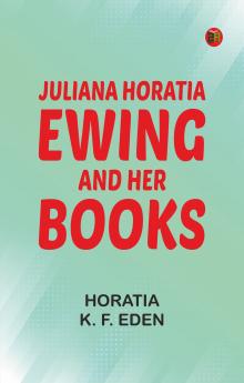 Juliana Horatia Ewing And Her Books