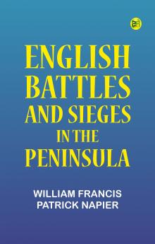 ENGLISH BATTLES AND SIEGES IN THE PENINSULA