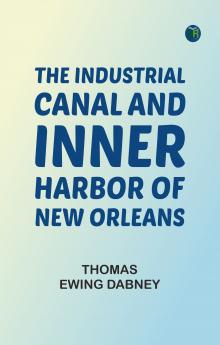 The Industrial Canal and Inner Harbor of New Orleans