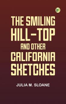 The Smiling Hill-Top and Other California Sketches