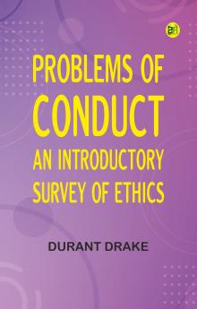 Problems of Conduct: An Introductory Survey of Ethics