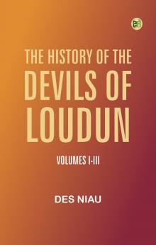 The History of the Devils of Loudun Volumes I-III