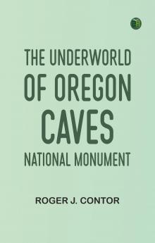 The Underworld of Oregon Caves National Monument