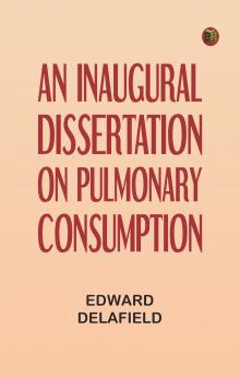 An inaugural dissertation on pulmonary consumption