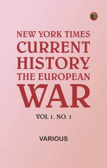 New York Times Current History: The European War Vol 1 No. 1