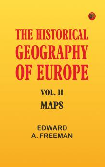 The Historical Geography of Europe Vol. II Maps
