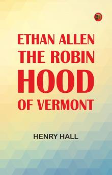Ethan Allen the Robin Hood of Vermont