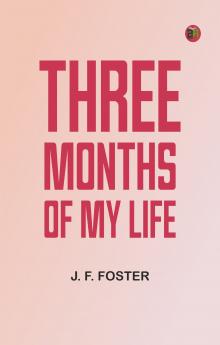 Three Months of My Life