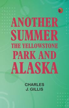 Another Summer: The Yellowstone Park and Alaska
