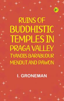 Ruins of Buddhistic Temples in Praga Valley--Tyandis Barabudur Mendut and Pawon