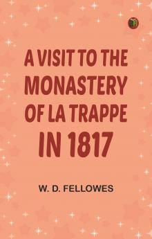 A Visit to the Monastery of La Trappe in 1817
