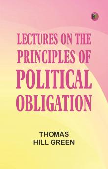 Lectures on the Principles of Political Obligation