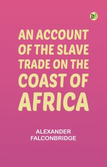 An account of the slave trade on the coast of Africa
