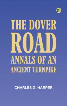 The Dover Road: Annals of an Ancient Turnpike