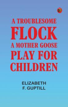 A Troublesome Flock: A Mother Goose Play for Children