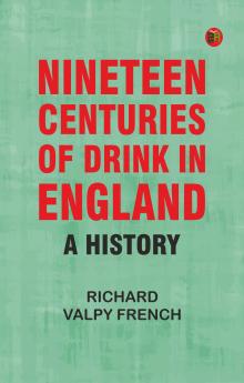 Nineteen Centuries of Drink in England: A History
