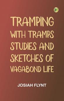 Tramping with Tramps: Studies and Sketches of Vagabond Life