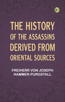 The History of the Assassins Derived from Oriental Sources