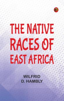 The Native Races of East Africa