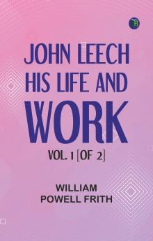 John Leech His Life and Work. Vol. 1 [of 2]