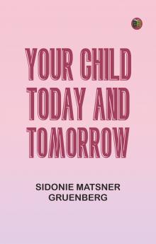 Your Child: Today and Tomorrow