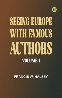 Seeing Europe with Famous Authors Volume 1