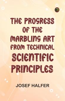 The Progress of the Marbling Art from Technical Scientific Principles