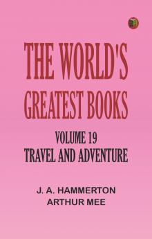 The World's Greatest Books -- Volume 19 -- Travel and Adventure