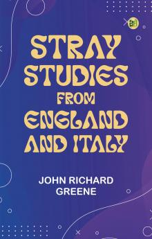 Stray Studies from England and Italy