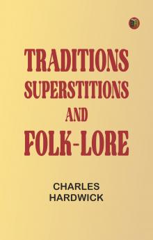 Traditions Superstitions and Folk-lore