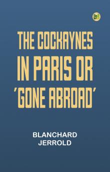 The Cockaynes in Paris; Or 'Gone abroad'