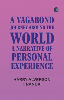 A Vagabond Journey Around the World: A Narrative of Personal Experience