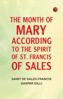 The Month of Mary According to the Spirit of St. Francis of Sales