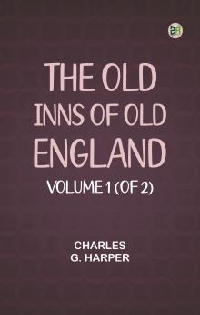 The Old Inns of Old England Volume 1 (of 2)
