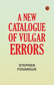 A New Catalogue of Vulgar Errors
