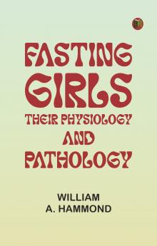 Fasting Girls: Their Physiology and Pathology