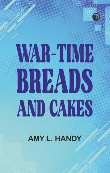 War-Time Breads and Cakes