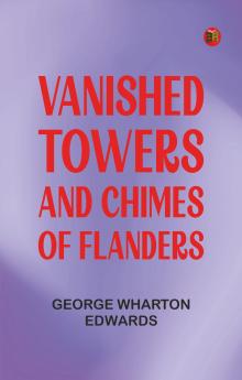 Vanished towers and chimes of Flanders