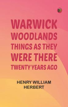 Warwick Woodlands: Things as they Were There Twenty Years Ago