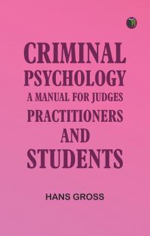 Criminal Psychology: A Manual for Judges Practitioners and Students