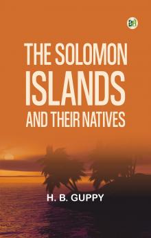 The Solomon Islands and Their Natives
